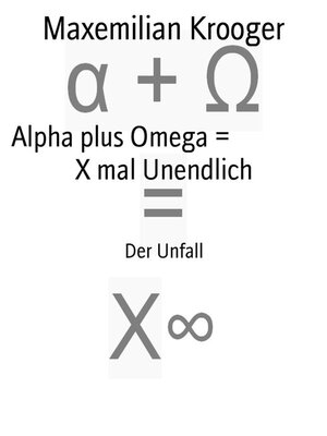 cover image of Alpha plus Omega =                X mal Unendlich